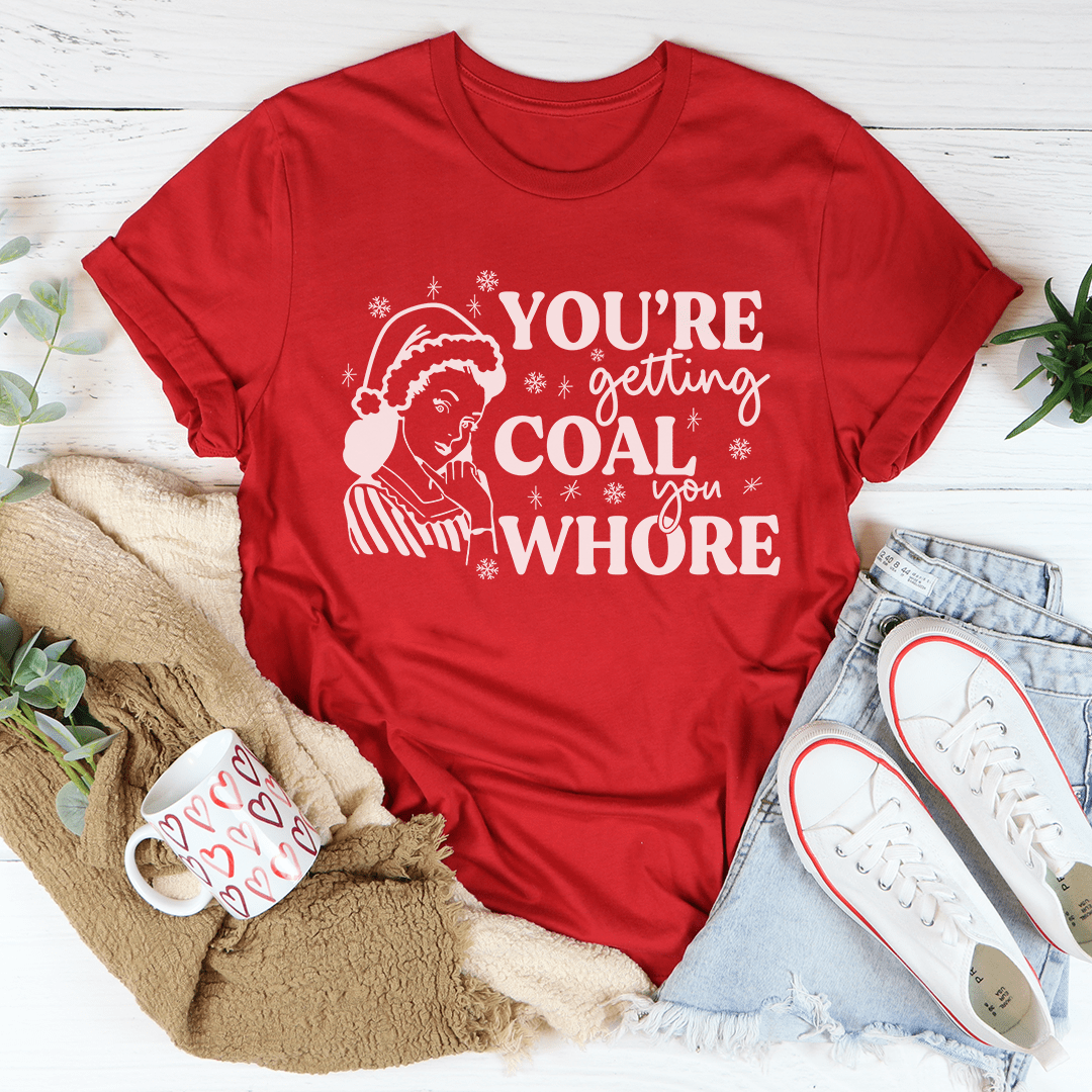 You're Getting Coal Tee shopmerchmallow You're Getting Coal Tee