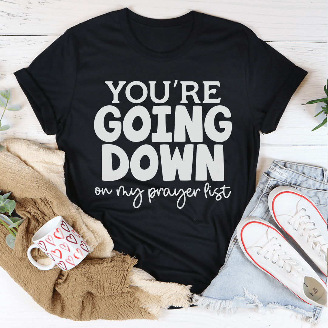You're Going Down On My Prayer List Tee shopmerchmallow You're Going Down On My Prayer List Tee