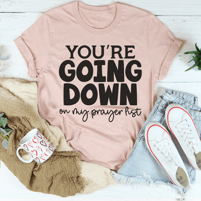 You're Going Down On My Prayer List Tee shopmerchmallow You're Going Down On My Prayer List Tee