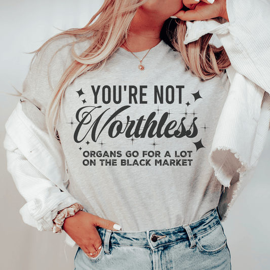 You're Not Worthless Tee shopmerchmallow You're Not Worthless Tee