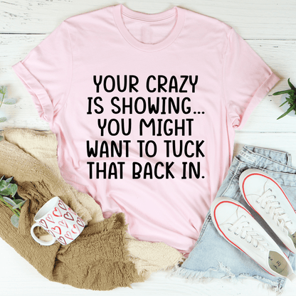Your Crazy Is Showing Tee shopmerchmallow Your Crazy Is Showing Tee