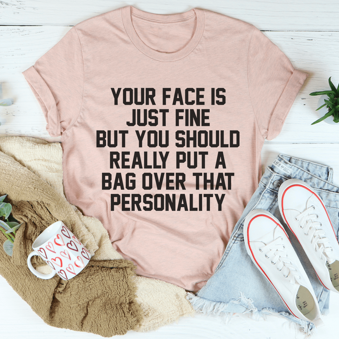 Your Face Is Just Fine Tee shopmerchmallow Your Face Is Just Fine Tee