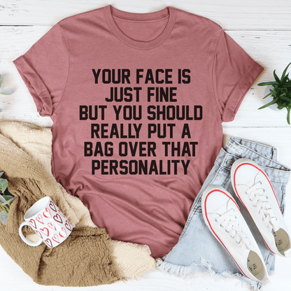 Your Face Is Just Fine Tee shopmerchmallow Your Face Is Just Fine Tee