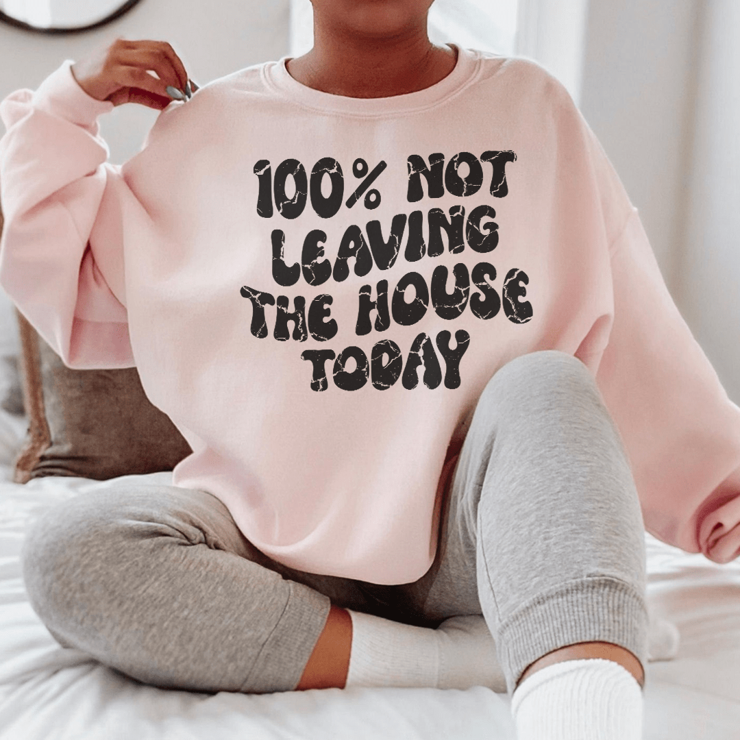 100% Not Leaving The House Today shopmerchmallow 100% Not Leaving The House Today