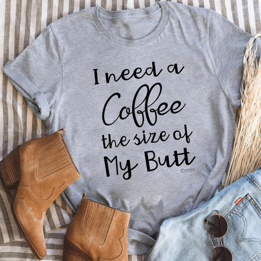 I Need a Coffee The Size of My Butt T-Shirt shopmerchmallow I Need a Coffee The Size of My Butt T-Shirt