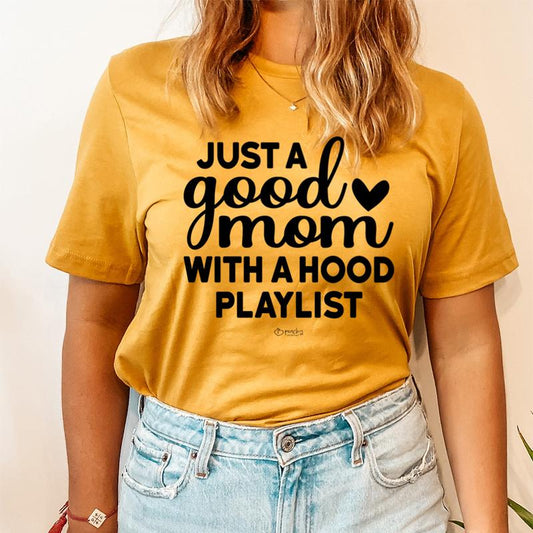 Just A Good Mom With A Hood Playlist T-Shirt shopmerchmallow Just A Good Mom With A Hood Playlist T-Shirt