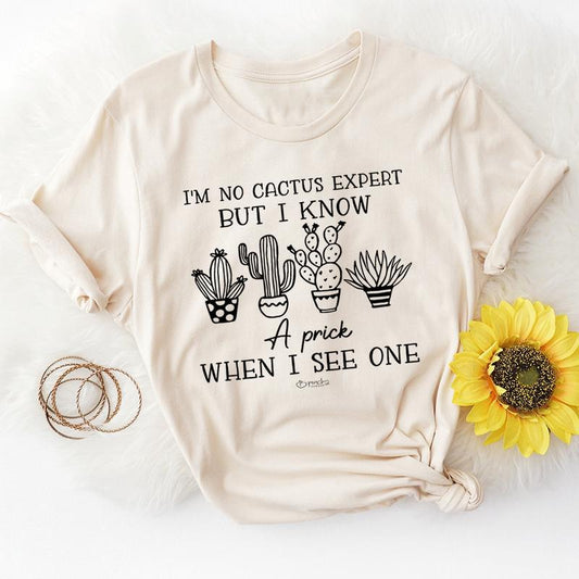 I'm No Cactus Expert But I Know A Prick When I See One T-Shirt shopmerchmallow I'm No Cactus Expert But I Know A Prick When I See One T-Shirt