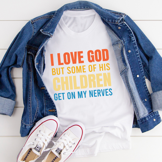 I Love God But Some Of His Children T-Shirt shopmerchmallow I Love God But Some Of His Children T-Shirt