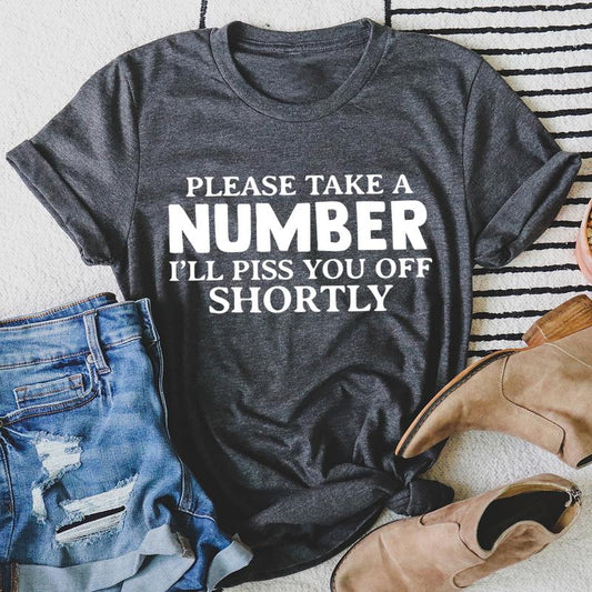 Please Take A Number I'll Piss You Off Shortly T-Shirt shopmerchmallow Please Take A Number I'll Piss You Off Shortly T-Shirt
