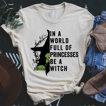 In A World Full Of Princesses Be A Witch T-Shirt