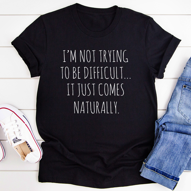 I'm Not Trying To Be Difficult T-Shirt shopmerchmallow I'm Not Trying To Be Difficult T-Shirt