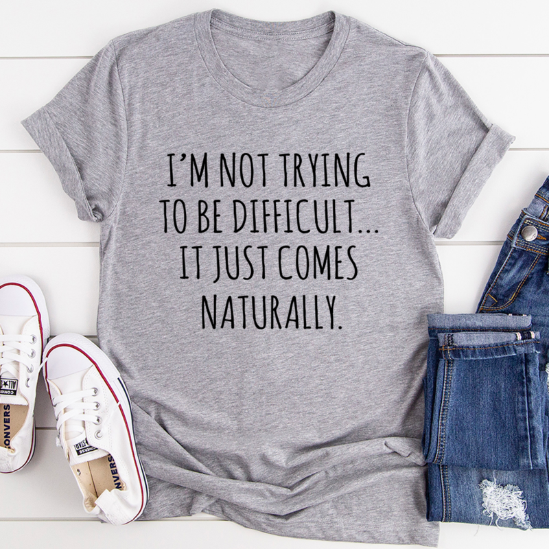 I'm Not Trying To Be Difficult T-Shirt shopmerchmallow I'm Not Trying To Be Difficult T-Shirt