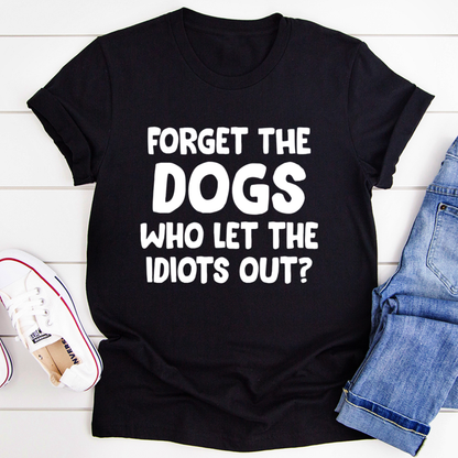 Forget The Dogs T-Shirt