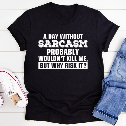 A Day Without Sarcasm T-Shirt shopmerchmallow A Day Without Sarcasm T-Shirt