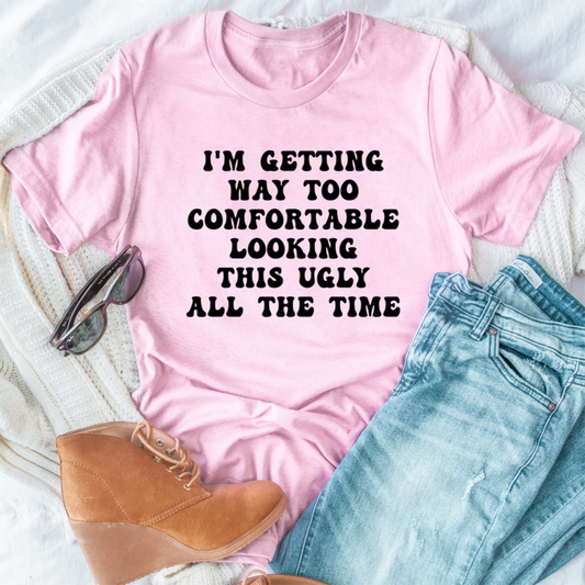 I'm Getting Way Too Comfortable T-Shirt shopmerchmallow I'm Getting Way Too Comfortable T-Shirt