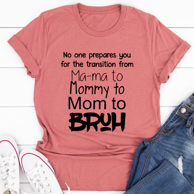 No One Prepares You for The Transition from Mama to Bruh