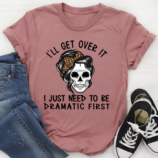 I'll Get Over It T-Shirt shopmerchmallow I'll Get Over It T-Shirt