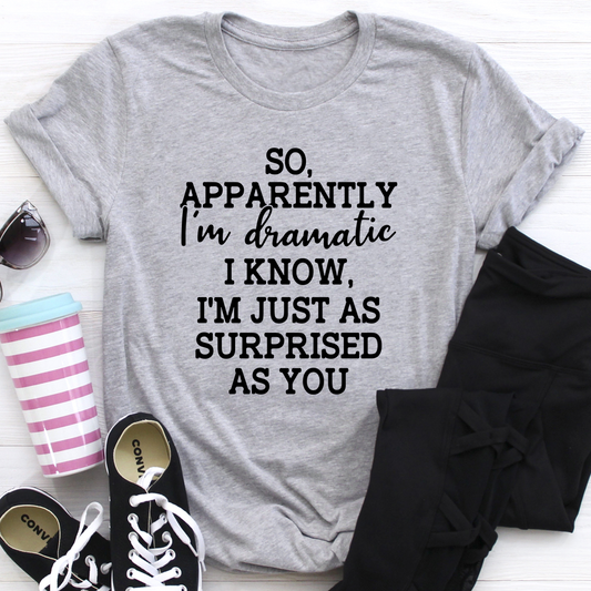 So Apparently I'm Dramatic T-Shirt shopmerchmallow So Apparently I'm Dramatic T-Shirt