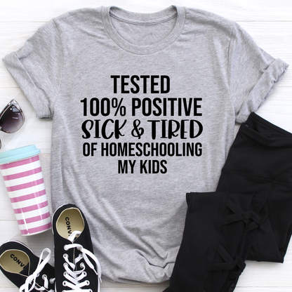 Sick & Tired Of Homeschooling My Kids T-Shirt