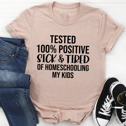 Sick & Tired Of Homeschooling My Kids T-Shirt