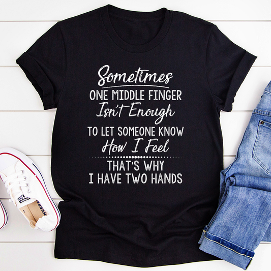 Sometimes One Middle Finger Is Not Enough T-Shirt shopmerchmallow Sometimes One Middle Finger Is Not Enough T-Shirt