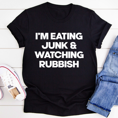 I'm Eating Junk & Watching Rubbish T-Shirt