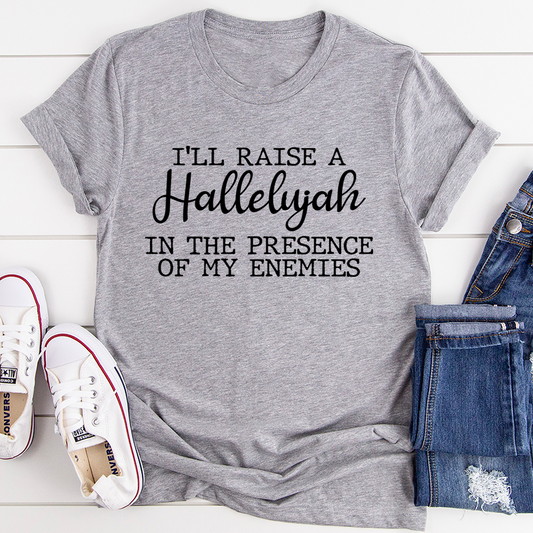 I'll Raise A Halleluyah In The Presence Of My Enemies T-Shirt shopmerchmallow I'll Raise A Halleluyah In The Presence Of My Enemies T-Shirt