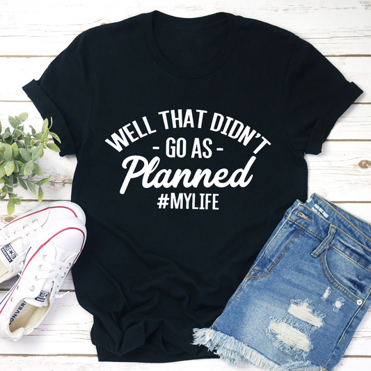 Well That Didn't Go As Planned T-Shirt shopmerchmallow Well That Didn't Go As Planned T-Shirt