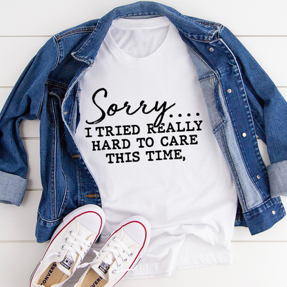 Sorry I Tried Really Hard To Care This Time T-Shirt shopmerchmallow Sorry I Tried Really Hard To Care This Time T-Shirt