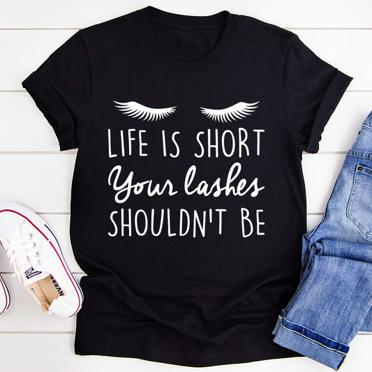 Life Is Short Your Lashes Shouldn't Be T-Shirt shopmerchmallow Life Is Short Your Lashes Shouldn't Be T-Shirt