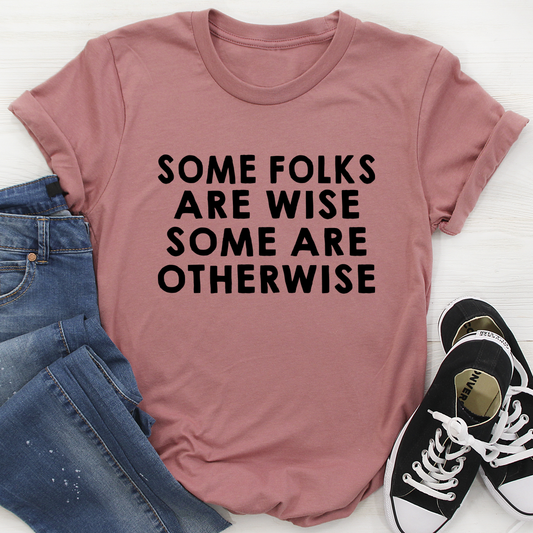 Some Folks Are Wise Some Are Otherwise T-Shirt shopmerchmallow Some Folks Are Wise Some Are Otherwise T-Shirt