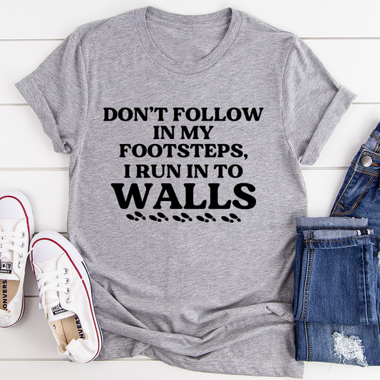 Don't Follow In My Footsteps T-Shirt shopmerchmallow Don't Follow In My Footsteps T-Shirt