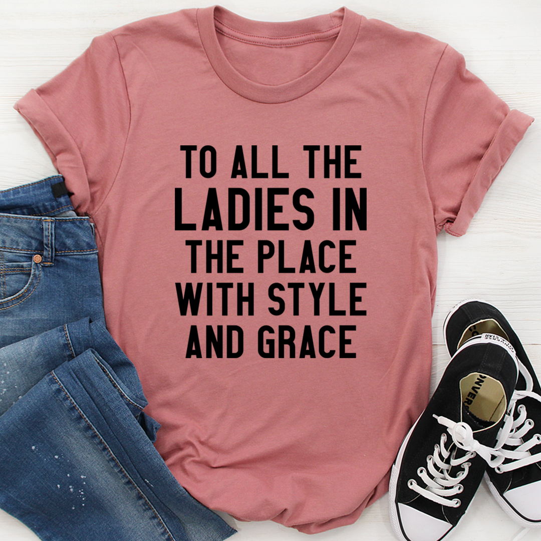 To All The Ladies In The Place With Style And Grace