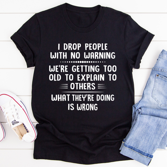 I Drop People With No Warning T-Shirt shopmerchmallow I Drop People With No Warning T-Shirt