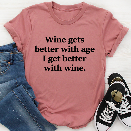 Wine Gets Better With Age I Get Better With Wine T-Shirt shopmerchmallow Wine Gets Better With Age I Get Better With Wine T-Shirt