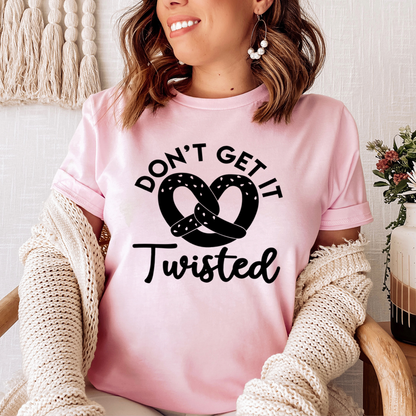 Don't Get It Twisted T-Shirt shopmerchmallow Don't Get It Twisted T-Shirt