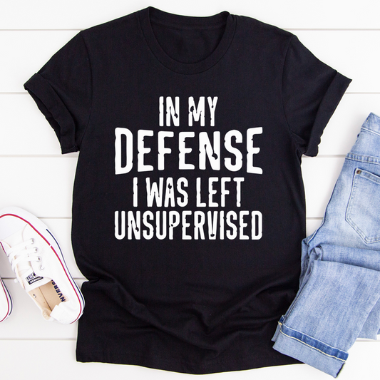 In My Defense I Was Left Unsupervised T-Shirt shopmerchmallow In My Defense I Was Left Unsupervised T-Shirt