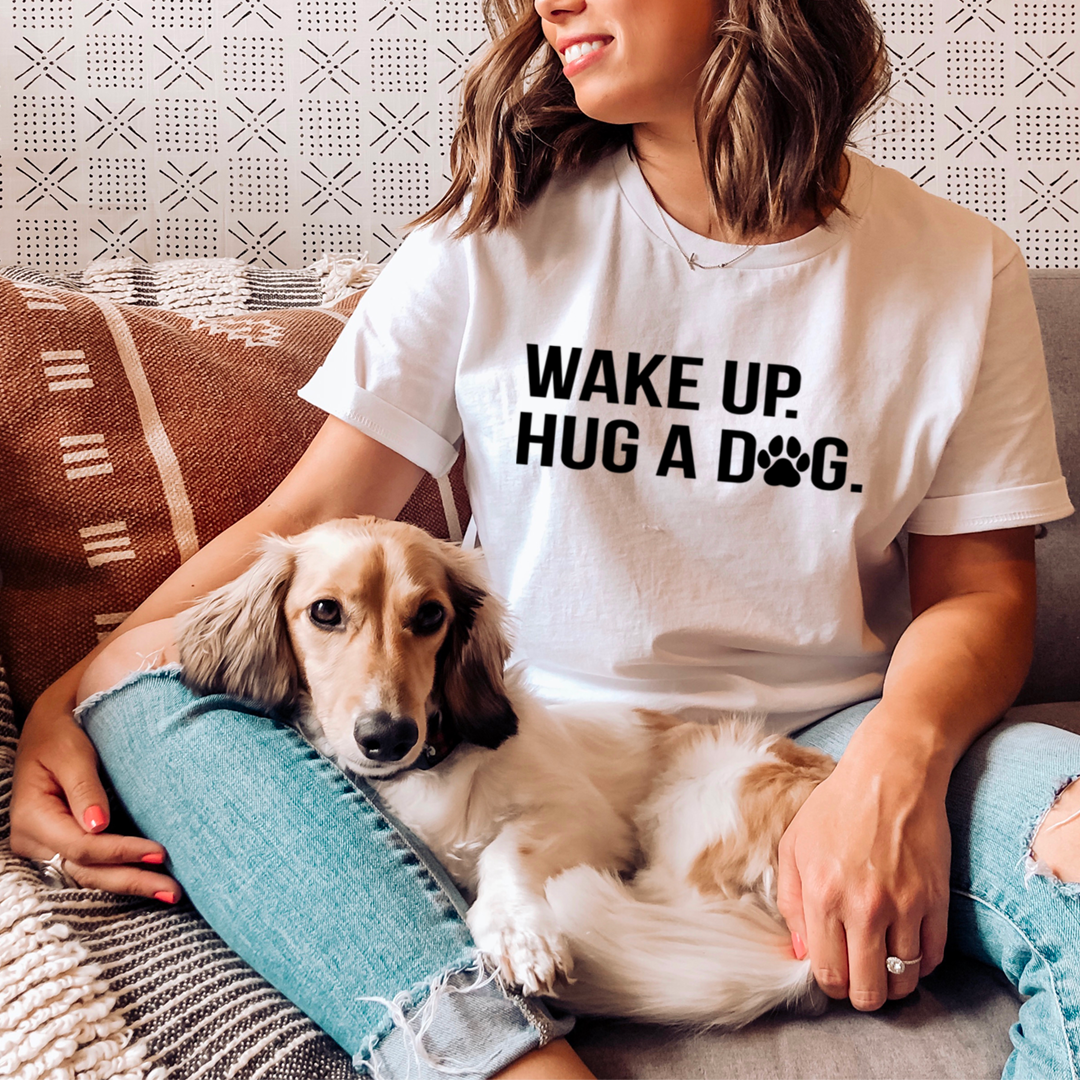 Wake Up Hug A Dog T-Shirt