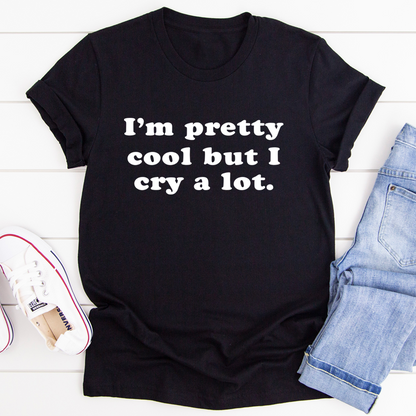 I'm Pretty Cool But I Cry A Lot T-Shirt shopmerchmallow I'm Pretty Cool But I Cry A Lot T-Shirt