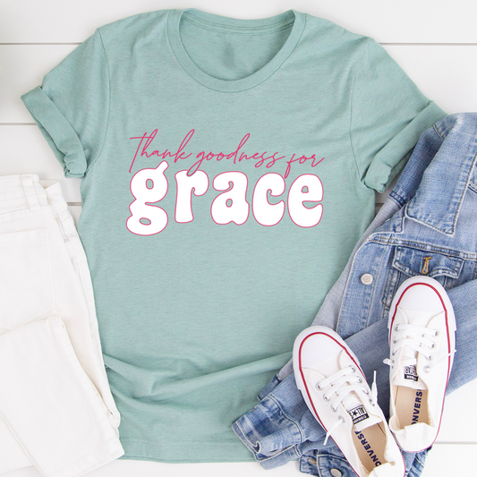 Thank Goodness for Grace T-Shirt shopmerchmallow Thank Goodness for Grace T-Shirt
