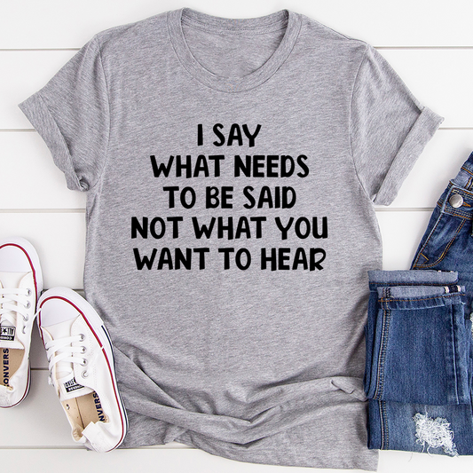 I Say What Needs To Be Said T-Shirt shopmerchmallow I Say What Needs To Be Said T-Shirt