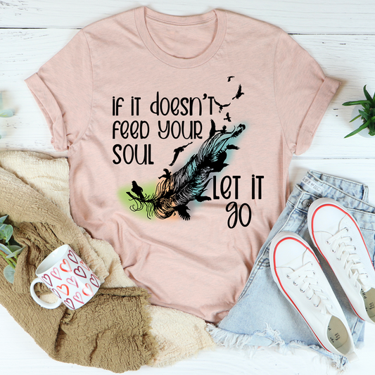 If It Doesn't Feed Your Soul Let It Go T-Shirt shopmerchmallow If It Doesn't Feed Your Soul Let It Go T-Shirt
