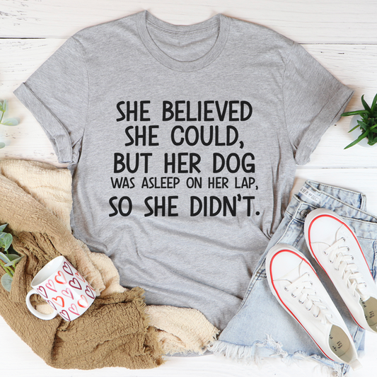 She Believed She Could But Her Dog Was Asleep On Her Lap