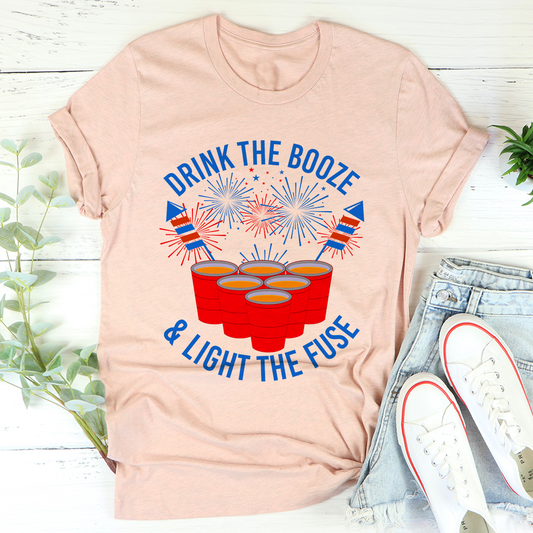 Drink The Booze & Light The Fuse T-Shirt shopmerchmallow Drink The Booze & Light The Fuse T-Shirt