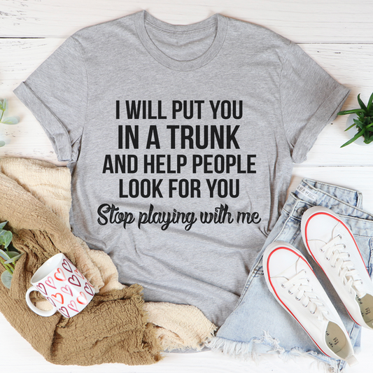 Stop Playing With Me T-Shirt shopmerchmallow Stop Playing With Me T-Shirt