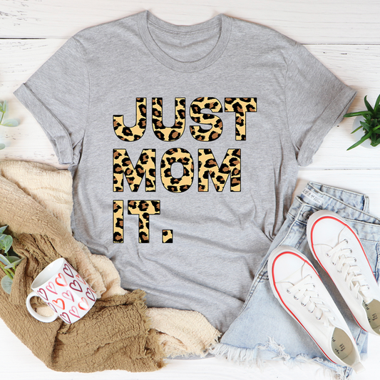 Just Mom It T-Shirt