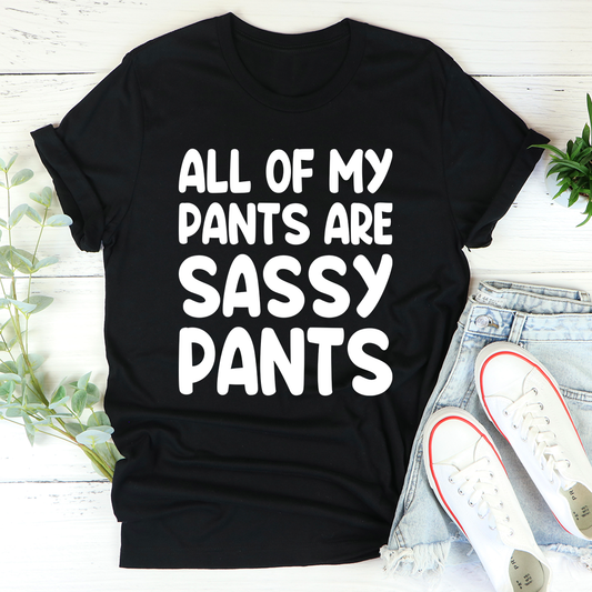 All Of My Pants Are Sassy Pants T-Shirt shopmerchmallow All Of My Pants Are Sassy Pants T-Shirt