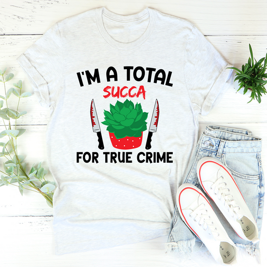 I'm A Total Succa For True Crime T-Shirt shopmerchmallow I'm A Total Succa For True Crime T-Shirt