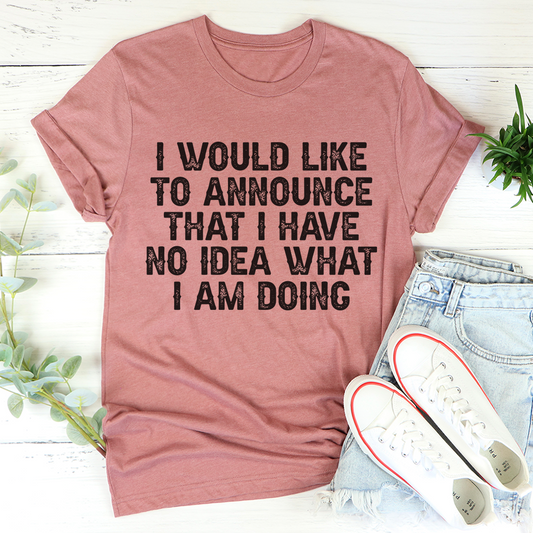 I Have No Idea What I Am Doing T-Shirt shopmerchmallow I Have No Idea What I Am Doing T-Shirt