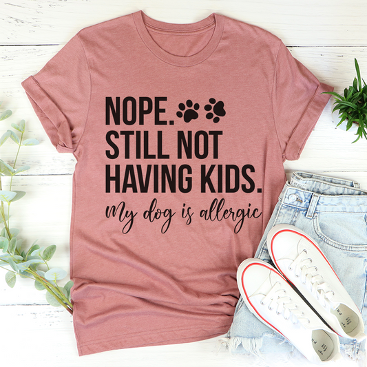 Nope Still Not Having Kids T-Shirt shopmerchmallow Nope Still Not Having Kids T-Shirt